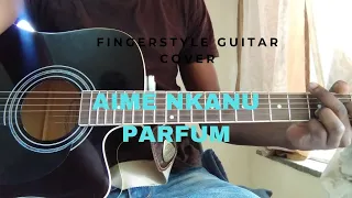 Parfum - Fr Aime NKANU [Fingerstyle Guitar Cover] GD