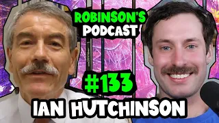 Ian Hutchinson: Plasma Physics & The Compatibility of Science and Religion | Robinson's Podcast #133