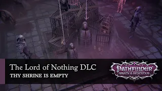 Thy Shrine is Empty | The Lord of Nothing DLC | Pathfinder: Wrath of the Righteous