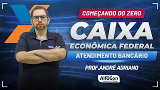 Concurso Caixa Econômica 2024 - 4 mil vagas - Aula de Atendimento Bancário - AlfaCon