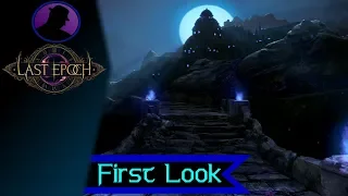 First Look - Last Epoch - A New Hack 'N Slash ARPG Challenger Arises!