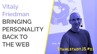 StahlstadtJS #21 - Bringing Personality Back to the Web - Vitaly Friedman