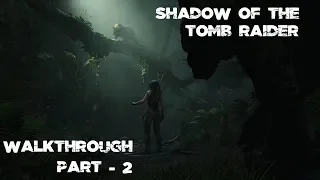 Shadow Of The Tomb Raider - Walkthrough Gameplay Part - 2 - Finding jonah