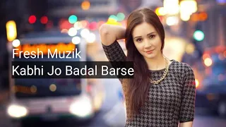 Kabhi Jo Badal Barse | Breakup | Dj Seenu KGP | Love Mix | Arijit Singh l Fresh Muzik