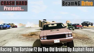 Racing & Crashing The Barstow F2 On The Old Broken Up Asphalt Road | BeamNG Drive