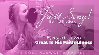 Great Is His Faithfulness | Just Sing: Behind The Song Ep. 2 | The Collingsworth Family