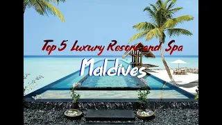 Top 5 Luxury Resort and Spa in Paradise Island, Maldives  2023