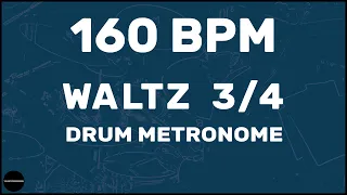 Waltz 3/4 | Drum Metronome Loop | 160 BPM