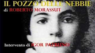 IL POZZO DELLE NEBBIE di ROBERTO MORASSUT 1°parte