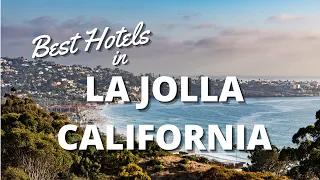 Best Hotels in LaJolla, California