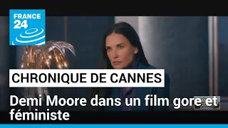 Chronique de Cannes : Demi Moore dans un film gore et féministe • FRANCE 24