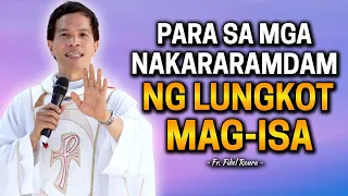 PARA SA MGA NAKAKARAMDAM NG TAKOT O LUNGKOT MAG-ISA | Compilation Homily of Fr. Joseph Fidel Roura