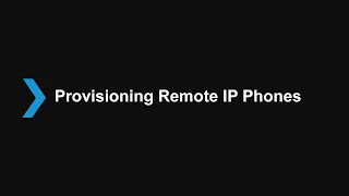 4. Provisioning Remote IP Phones v18 - Intermediate Certification