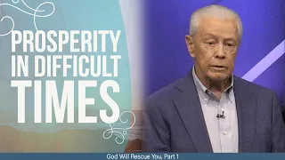 Prosperity in Difficult Times - God Will Rescue You, Part 1