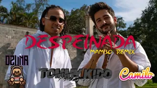 Despeinada (Mambo Remix) ✘ Ozuna feat  Camilo ✘ Tommy Kido