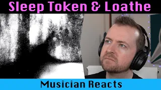 Musician reacts to SLEEP TOKEN & LOATHE Is It Really You?