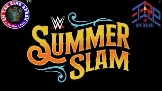 OTRA’s TOP ROPE SPOILERS - WWE Summerslam (Nissan Stadium; Nashville, TN - July 30, 2022)