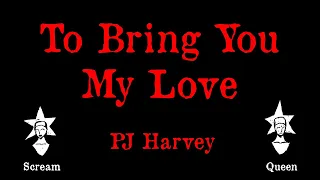 Pj Harvey - To Bring You My Love - Karaoke