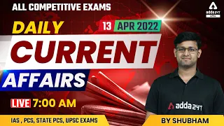 13th April Current Affairs 2022 | UPSC Current Affairs Today | Current Affairs 2022 | By SHUBHAM SIR