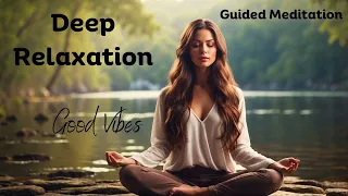 Guided Meditation For Deep Relaxation |  Unwind and Melt Away Tension