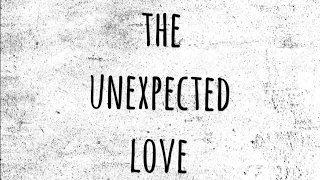 THE UNEXPECTED LOVE