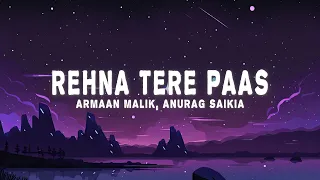 Rehna Tere Paas (Lyrics) - Armaan Malik, Anurag Saikia