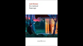 Joël Dicker - Un animal sauvage (Audio book complet en français)