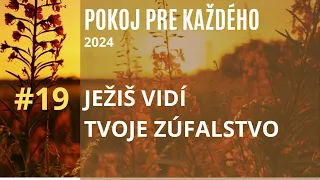 #19 Hneď zrána: JEŽIŠ VIDÍ TVOJE ZÚFALSTVO