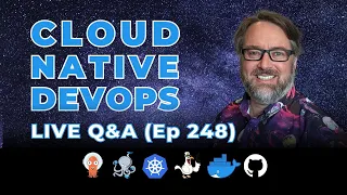 Cloud Native DevOps: Live Q&A (Ep 248)