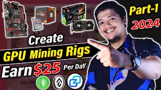 Mine $25 Per Day🤑- Build GPU Mining Rigs Beginners Step by Step | Crypto Mining In 2024 (Part-1)