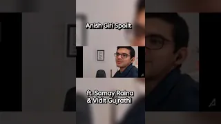 Anish Giri Spoilt ft. Vidit Gujrathi & Samay Raina AG VD sagar shah #anishgiri #samayraina #shorts