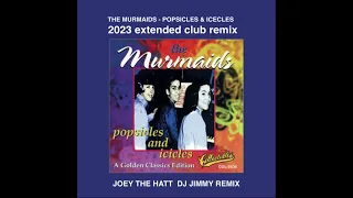 THE MURMAIDS   POPSICLES & ICICLES  JOEY THE HATT  DJ JIMMY 2023 CLUB REMIX