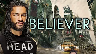 Believer - Tribal Chief version | Roman Reigns