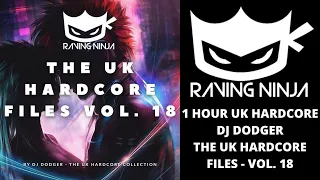 THE UK HARDCORE FILES VOL.18  - DJ DODGER WWW.RAVING.NINJA NEW HAPPY HARDCORE WITH TRACKLIST