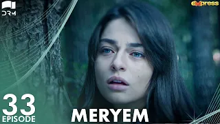 MERYEM - Episode 33 | Turkish Drama | Furkan Andıç, Ayça Ayşin | Urdu Dubbing | RO1Y