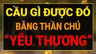 Thần Chú "YÊU THƯƠNG" Thu Hút Tiền Bạc Thu Hút Khách Hàng Dễ Dàng I Sức Mạnh Tiềm Thức Luật Hấp Dẫn