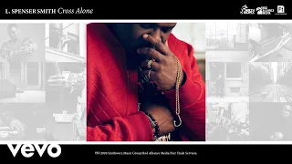 L. Spenser Smith - The Cross Alone (Official Audio)