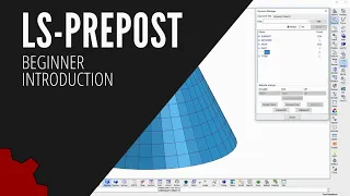 LS-PrePost Tutorials for Beginners 1: Introduction and User Interface