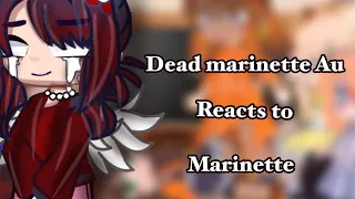 Dead marinette Au reacts to marinette ||Miraculous ladybug🐞||Reaction video