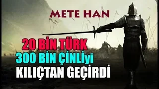 METE HAN 20 BİN TÜRK ile 300 BİN ÇİNLİ'yi YENDİ (Mete Han Kimdir)