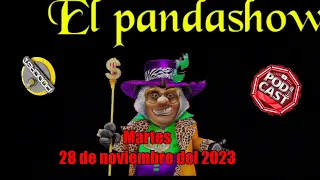 Podcast El Panda Show del Martes 28 Noviembre 2023