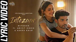 Intezaar (Lyric Video) - Mithoon Ft. Arijit Singh, Asees Kaur | Gurmeet Choudhary, Sanaya Irani