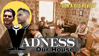 GEN X'ers REVISIT | Madness | Our House