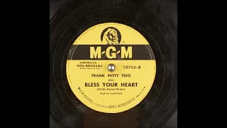 Bless Your Heart ~ Frank Petty Trio, Frank Petty (vocals) (1950)