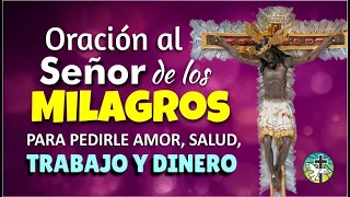 ORACION AL SEÑOR DE LOS MILAGROS PARA PEDIRLE AMOR, SALUD, TRABAJO Y DINERO