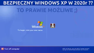 Chcesz używać Windows XP w 2020r ?? To możliwe i BEZPIECZNE ! Pod pewnymi warunkami