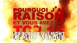 Pourquoi j'ai Raison et vous avez un Top 15 - Les Scènes qui m'ont le plus Marqué - Partie 3