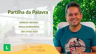 Sorrindo pra Vida (19/02/2024) Partilha da Palavra