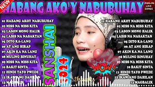 HABANG AKO'Y NABUBUHAY Nontop 😥 SANSHAI 🌺[NEW] Sanshai All Original Love Songs 💔 #sanshai