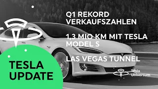 Tesla Update: Q1 Rekord Verkaufszahlen | 1,3 Mio km mit Tesla Model S | Las Vegas Tunnel und mehr